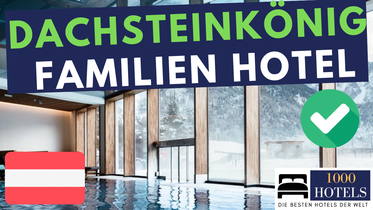 Dachsteinkönig familux Resort Hotel – Eines der besten Kinderhotels Europas / Österreich – Erfahrung